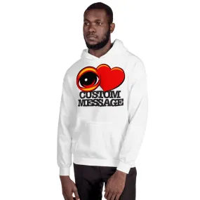 EYE HEART CUSTOM MESSAGE - Unisex Hoodie